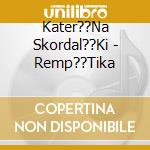 Kater??Na Skordal??Ki - Remp??Tika cd