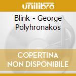 Blink - George Polyhronakos cd