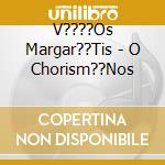 V????Os Margar??Tis - O Chorism??Nos cd