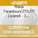 Maria Farantouri/Z??Lf?? Livaneli - I Mn??Mi Tou cd
