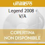 Legend 2008 - V/A cd musicale di Legend 2008