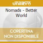Nomads - Better World cd