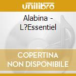 Alabina - L?Essentiel cd musicale di Alabina