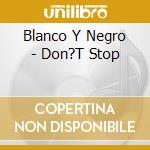 Blanco Y Negro - Don?T Stop cd