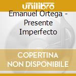 Emanuel Ortega - Presente Imperfecto cd