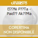 El??Ni P??Ta - Paid?? Ak??Ma cd
