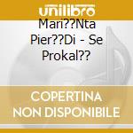 Mari??Nta Pier??Di - Se Prokal?? cd