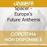 Spacer - Europe's Future Anthems