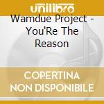 Wamdue Project - You'Re The Reason cd
