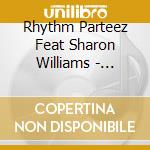 Rhythm Parteez Feat Sharon Williams - Life... cd