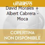 David Morales + Albert Cabrera - Moca cd