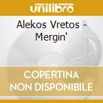 Alekos Vretos - Mergin' cd musicale