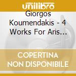 Giorgos Koumendakis - 4 Works For Aris Christofellis cd