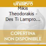 Mikis Theodorakis - Des Ti Lampro Feggari cd musicale di Mikis Theodorakis