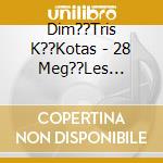 Dim??Tris K??Kotas - 28 Meg??Les Epitych??Es (The Best) cd