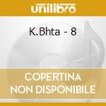 K.Bhta - 8 cd