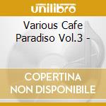 Various Cafe Paradiso Vol.3 - cd