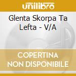 Glenta Skorpa Ta Lefta - V/A cd