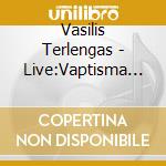 Vasilis Terlengas - Live:Vaptisma Pyros cd musicale di Vasilis Terlengas