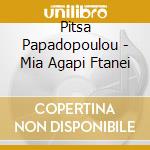 Pitsa Papadopoulou - Mia Agapi Ftanei cd