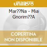 Mar??Na - Mia Gnorim??A cd