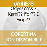Odyss??As - Kami?? For?? I Siop?? cd