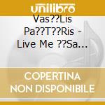 Vas??Lis Pa??T??Ris - Live Me ??Sa Glent??Same cd