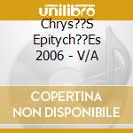 Chrys??S Epitych??Es 2006 - V/A cd