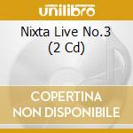 Nixta Live No.3 (2 Cd) cd