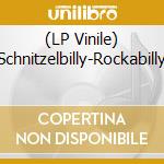 (LP Vinile) Schnitzelbilly-Rockabilly lp vinile di Terminal Video