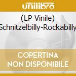 (LP Vinile) Schnitzelbilly-Rockabilly vinile