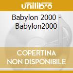 Babylon 2000 - Babylon2000 cd musicale di Babylon 2000