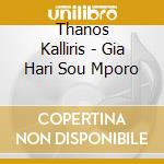 Thanos Kalliris - Gia Hari Sou Mporo cd