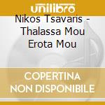 Nikos Tsavaris - Thalassa Mou Erota Mou cd