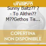 Sunny Baltz?? ? - To Alithin?? M??Gethos Tis Ski??S Mou cd