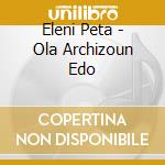 Eleni Peta - Ola Archizoun Edo cd
