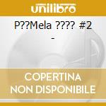P??Mela ???? #2 - cd