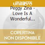 Peggy Zina - Love Is A Wonderful Thingt cd musicale di Peggy Zina