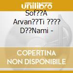 Sof??A Arvan??Ti ???? D??Nami - cd
