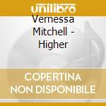 Vernessa Mitchell - Higher