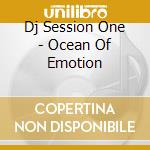 Dj Session One - Ocean Of Emotion cd