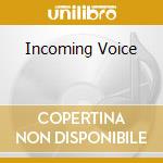 Incoming Voice cd musicale di Phoenix Groove Records