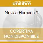 Musica Humana 2 cd