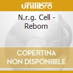 N.r.g. Cell - Reborn cd