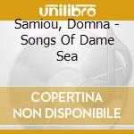 Samiou, Domna - Songs Of Dame Sea cd