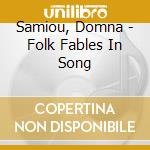 Samiou, Domna - Folk Fables In Song cd