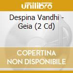 Despina Vandhi - Geia (2 Cd) cd