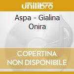 Aspa - Gialina Onira cd musicale di Aspa