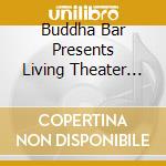 Buddha Bar Presents Living Theater Vol.1 - V/A
