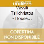 Vassili Tsilichristos - House Experience 8 cd musicale di Vassili Tsilichristos